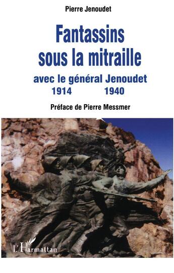 Couverture du livre « Fantassins sous la mitraille avec le général Jenoudet » de Pierre Jenoudet aux éditions L'harmattan