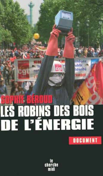Couverture du livre « Les robins des bois de l'energie » de Sophie Beroud aux éditions Cherche Midi
