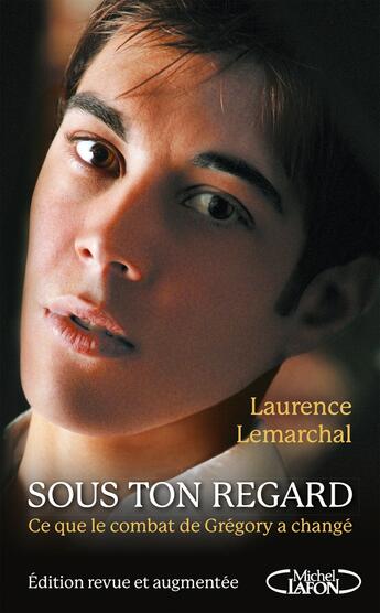 Couverture du livre « Sous ton regard : ce que le combat de Grégory a changé » de Laurence Lemarchal aux éditions Michel Lafon