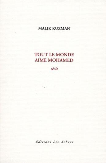 Couverture du livre « Tout le monde aime Mohamed » de Malik Kuzman aux éditions Leo Scheer