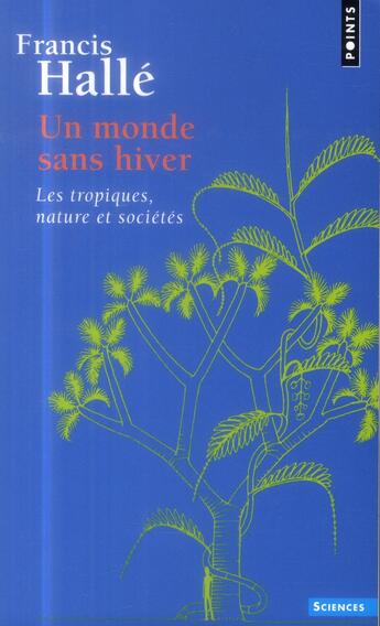 Couverture du livre « Un monde sans hiver ; les tropiques, nature et sociétés » de Francis Halle aux éditions Points