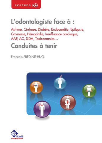 Couverture du livre « L'odontologiste face à : asthme, cirrhose, diabète, endocardite... ; conduites à tenir » de Francois Predine-Hug aux éditions Parresia