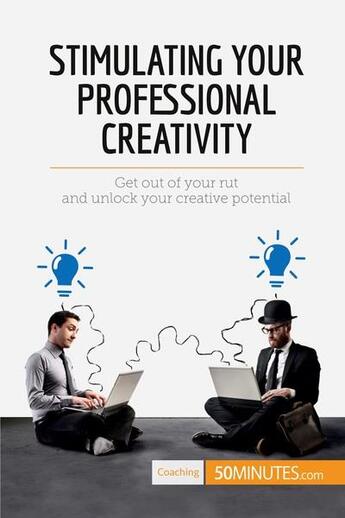 Couverture du livre « Stimulating your professional creativity : get out of your rut and unlock your creative potential » de  aux éditions 50minutes.com