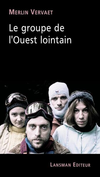 Couverture du livre « Le groupe de l'Ouest lointain » de Merlin Vervaet aux éditions Lansman