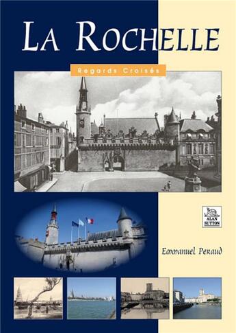 Couverture du livre « La Rochelle » de Emmanuel Peraud aux éditions Editions Sutton