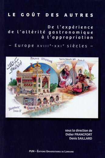 Couverture du livre « Le gout des autres ; de l'expérience de l'altérité gastronomique à l'appropriation ; Europe XVIIIe-XXIE siècles » de Didier Francfort et Denis Saillard aux éditions Pu De Nancy