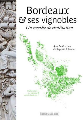 Couverture du livre « Bordeaux & ses vignobles, un modèle de civilisation » de Raphael Schirmer et Collectif Petit Fute aux éditions Sud Ouest Editions