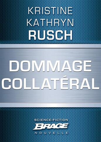 Couverture du livre « Dommage collatéral » de Kristine Kathryn Rusch aux éditions Brage