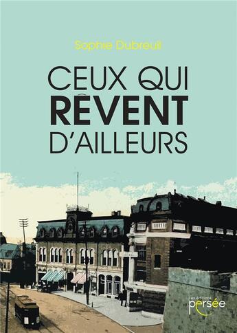 Couverture du livre « Ceux qui rêvent d'ailleurs » de Dubreuil Sophie aux éditions Persee