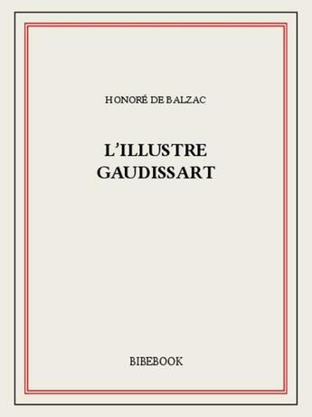 Couverture du livre « L'illustre Gaudissart » de Honoré De Balzac aux éditions Bibebook