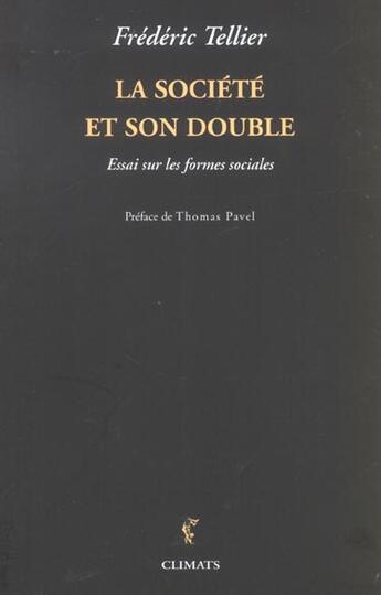 Couverture du livre « La societe et son double - essai sur les formes sociales » de Frederic Tellier aux éditions Climats