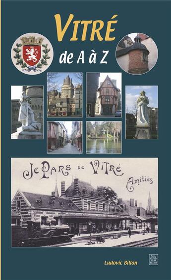 Couverture du livre « Vitré de A à Z » de Ludovic Billon aux éditions Editions Sutton