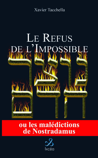 Couverture du livre « LE REFUS DE L'IMPOSSIBLE » de Tacchella Xavier aux éditions Ixcea