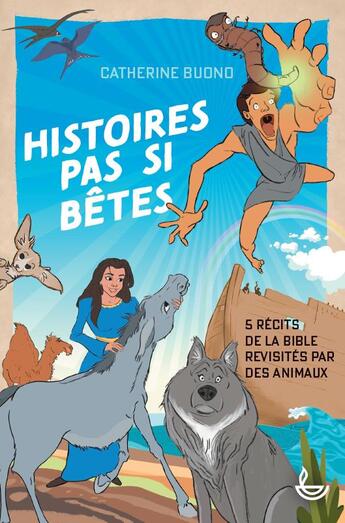 Couverture du livre « Histoires pas si bêtes : 5 récits de la bible revisités par des animaux » de Catherine Buono et Baptiste Branet aux éditions Ligue Pour La Lecture De La Bible