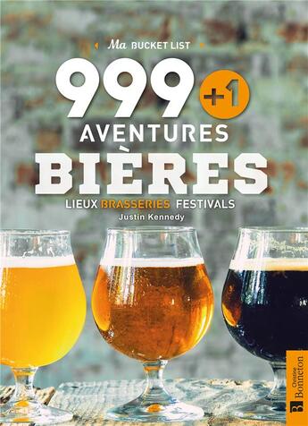 Couverture du livre « Merveilles du monde ; 999+1 aventures bières, lieux, brasseries, festivals » de Justin Kennedy aux éditions Bonneton