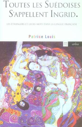 Couverture du livre « Toutes Les Suedoises S'Appellent Ingrid » de Patrice Louis aux éditions Arlea