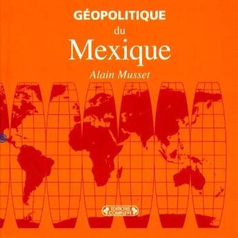 Couverture du livre « Géopolitique du Mexique » de Alain Musset aux éditions Complexe