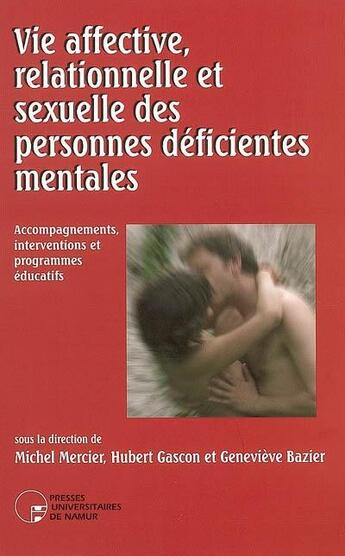 Couverture du livre « Vie affective, relationnelle et sexuelle des personnes déficientes mentales » de  aux éditions Pu De Namur