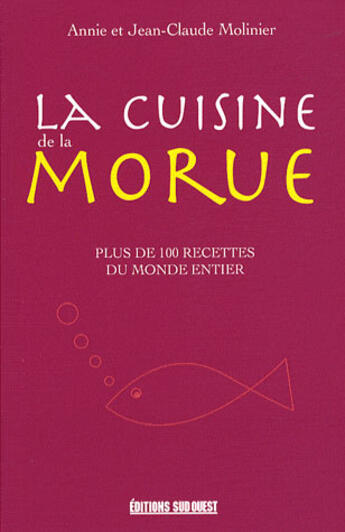 Couverture du livre « La cuisine de la morue » de Annie Molinier et Jean-Claude Molinier aux éditions Sud Ouest Editions