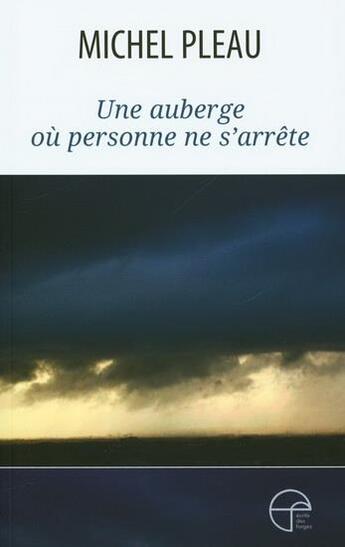 Couverture du livre « Une auberge où personne ne s'arrête » de Pleau Michel aux éditions Ecrits Des Forges