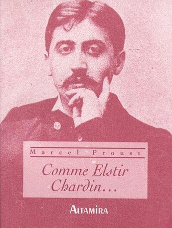 Couverture du livre « Comme elstir chardin... » de Marcel Proust aux éditions Altamira