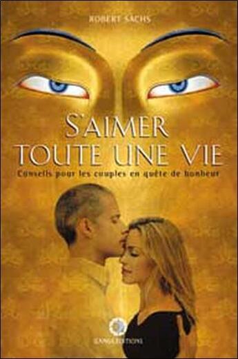 Couverture du livre « S'aimer toute une vie ; conseils pour les couples en quête de bonheur » de Robert Sachs aux éditions Diouris