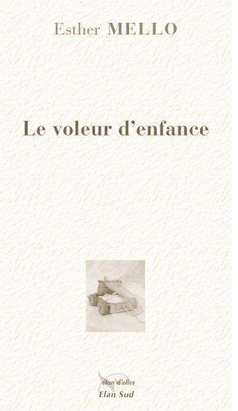 Couverture du livre « Le voleur d'enfance » de Esther Mello aux éditions Elan Sud