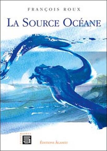 Couverture du livre « La source océane » de Francois Roux aux éditions Sc Darshanam-agamat