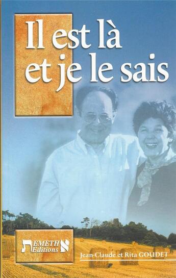 Couverture du livre « Il est là et je le sais » de Rita Goudet aux éditions Emeth