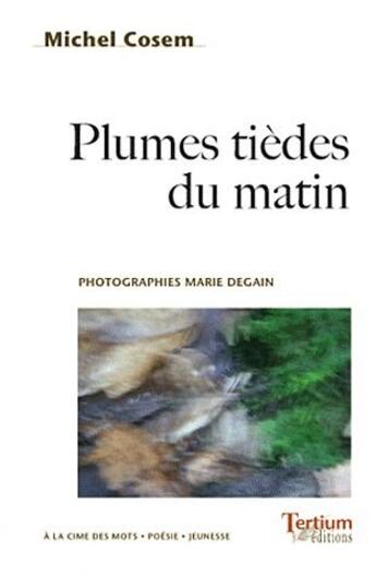 Couverture du livre « Plumes tièdes du matin » de Michel Cosem aux éditions Tertium