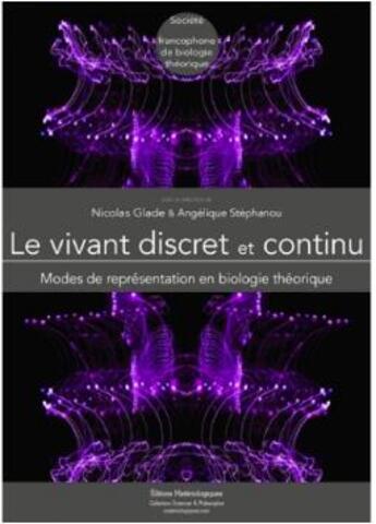 Couverture du livre « Le vivant discret et continu ; modes de représentation en biologie théorique » de Nicolas Glade aux éditions Editions Matériologiques