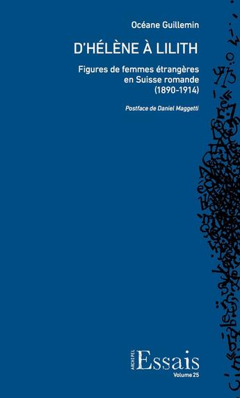 Couverture du livre « D'Hélène à Lilith. figures de femmes étrangères en Suisse romande (1890-1914) » de Guillemin Oceane aux éditions Archipel Suisse