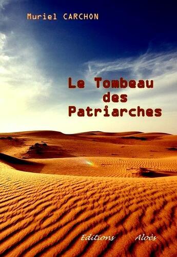 Couverture du livre « Le tombeau des patriarches » de Muriel Carchon aux éditions Aloes