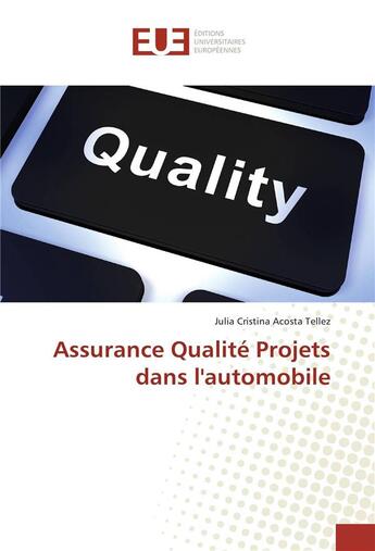 Couverture du livre « Assurance qualite projets dans l'automobile » de Tellez Julia aux éditions Editions Universitaires Europeennes