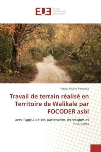 Couverture du livre « Travail de terrain realise en territoire de walikale par focoder asbl » de Muliro Rousseau K. aux éditions Editions Universitaires Europeennes