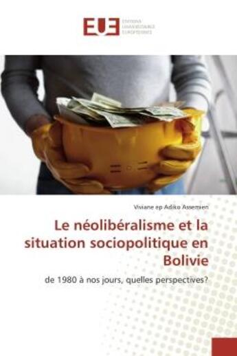 Couverture du livre « Le néolibéralisme et la situation sociopolitique en Bolivie » de Viviane Ep Adiko Assemien aux éditions Editions Universitaires Europeennes