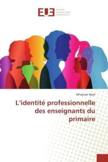 Couverture du livre « L'identité professionnelle des enseignants du primaire » de M'Naouer Nasri aux éditions Editions Universitaires Europeennes