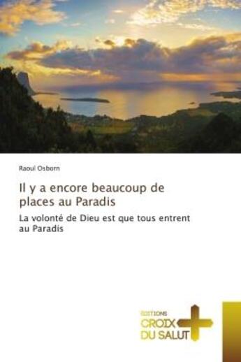 Couverture du livre « Il y a encore beaucoup de places au Paradis : La volonté de Dieu est que tous entrent au Paradis » de Raoul Osborn aux éditions Croix Du Salut