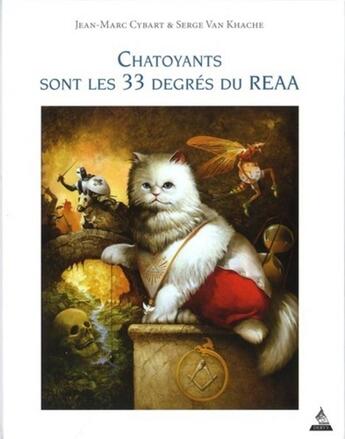 Couverture du livre « Chatoyant sont les 33 degrés du REAA » de Jean-Marc Cybart et Serge Van Khache aux éditions Dervy