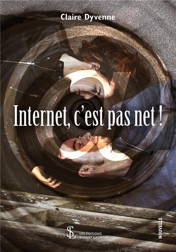 Couverture du livre « Internet, c est pas net! » de Claire Dyvenne aux éditions Sydney Laurent