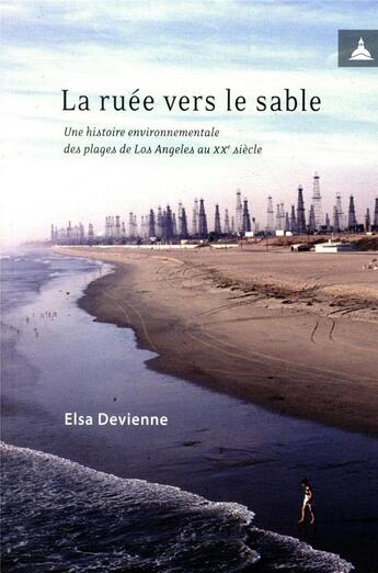 Couverture du livre « La ruée vers le sable ; une histoire environnementale des plages de Los Angeles au XXe siècle » de Elsa Devienne aux éditions Editions De La Sorbonne