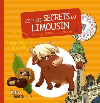 Couverture du livre « Les p'tits secrets du Limousin » de Veronique Hermouet et Luc Turlan aux éditions Geste