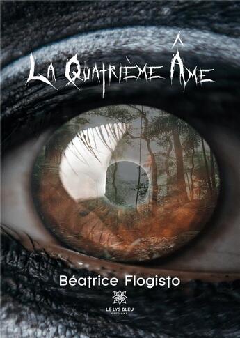 Couverture du livre « La quatrième âme » de Flogisto Beatrice aux éditions Le Lys Bleu