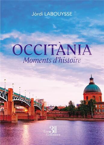 Couverture du livre « Occitània : moments d'histoire » de Jordi Labouysse aux éditions Les Trois Colonnes