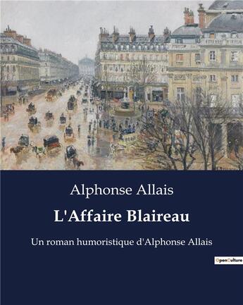 Couverture du livre « L'Affaire Blaireau : Un roman humoristique d'Alphonse Allais » de Alphonse Allais aux éditions Culturea