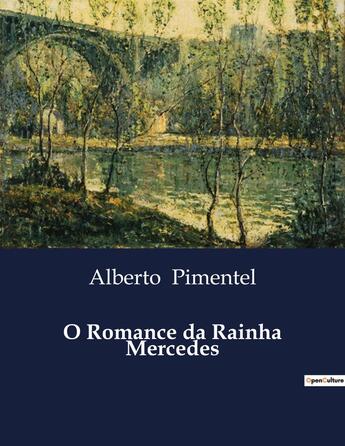 Couverture du livre « O Romance da Rainha Mercedes » de Alberto Pimentel aux éditions Culturea