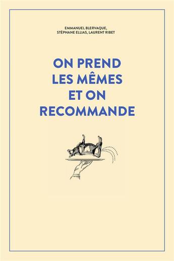 Couverture du livre « On prend les mêmes et on recommande » de Laurent Ribet et Emmanuel Blervaque et Stephane Ellias aux éditions Le Monte En L'air