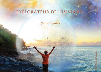 Couverture du livre « Explorateur de l'invisible » de Yann Lipnick aux éditions Oviloroi