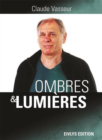 Couverture du livre « Ombres et lumières » de Vasseur Claud aux éditions Eivlys