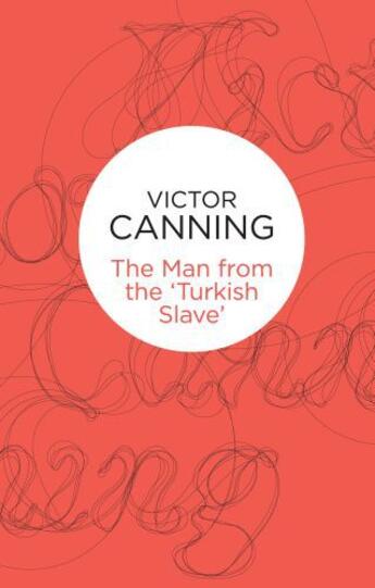 Couverture du livre « The Man from the 'Turkish Slave » de Canning Victor aux éditions Pan Macmillan